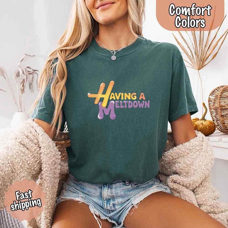 Having A Meltdown Comfort Colors T-Shirt