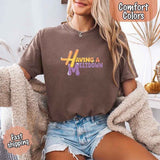 Having A Meltdown Comfort Colors T-Shirt